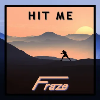 Hit Me by Fraze