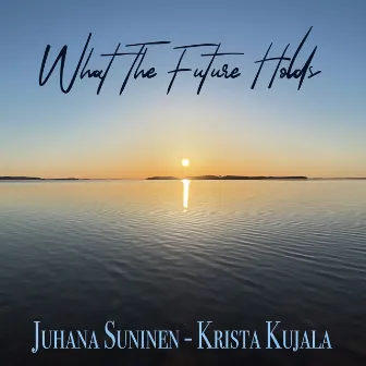 What the Future Holds by Juhana Suninen