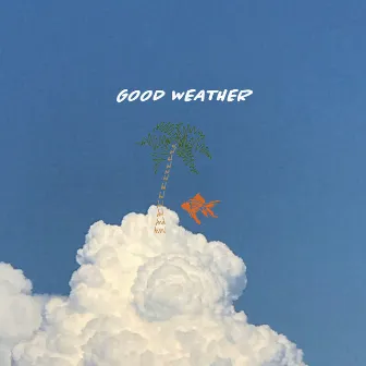 Good Weather by K$TKS