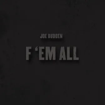 F 'Em All by Joe Budden