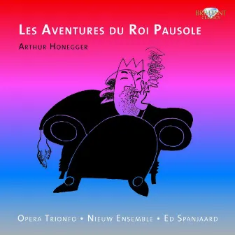 Honegger: Les aventures du roi Pausole by Nieuw Ensemble