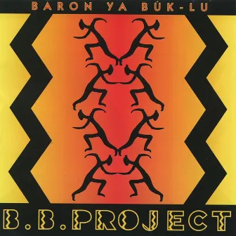 B. B. Project by Baron Ya Búk-Lú