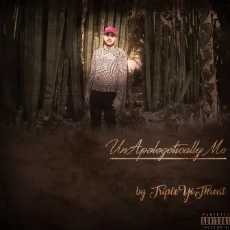 UnApologetically Me by TripleYoThreat