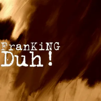 Duh! by Franking