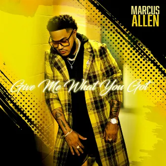 Give Me What You Got by Marcus Allen