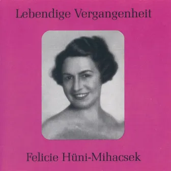 Lebendige Vergangenheit - Felicie Hüni-Mihacsek by Felicie Hüni - Mihacsek