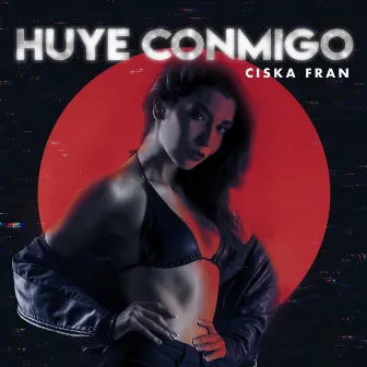 Huye Conmigo by Ciska Fran