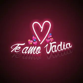 Te Amo Vadia by Jhou