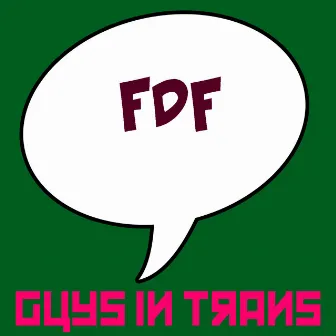 FDF by Guys In Trans