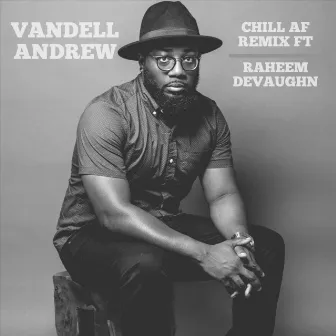 Chill AF (Remix) by Vandell Andrew