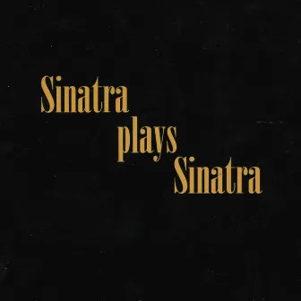 Sinatra Plays Sinatra by Tom Sinatra