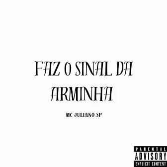 Faz o Sinal da Arminha by Mc Juliano Sp