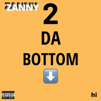 2 Da Bottom by Zanny