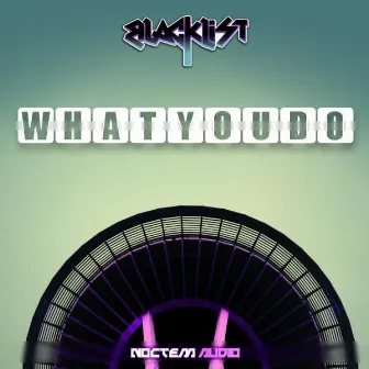 What You Do by Blacklist