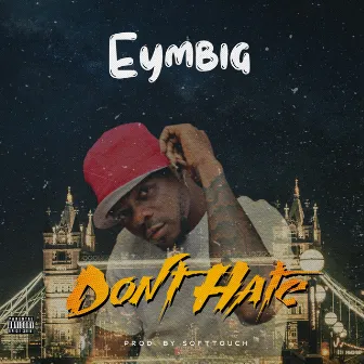 Don’t Hate by Eymbig