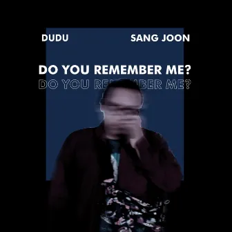 Do You Remember Me? by Sang Joon