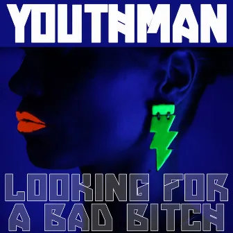 Looking for a Bad Bitch - EP by Youthman