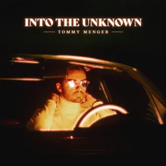 Into The Unknown by Tommy Menger