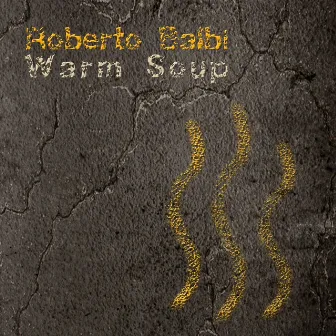 Warm Soup by Roberto Balbi