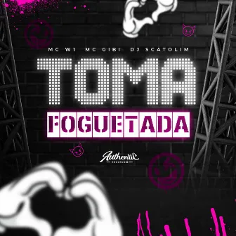 Toma Foguetada by DJ Scatolim