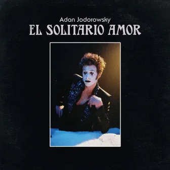 El Solitario Amor by Adan Jodorowsky