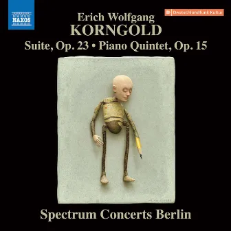 Korngold: Suite, Op. 23 & Piano Quintet, Op. 15 by Spectrum Concerts Berlin