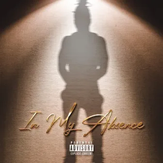 In My Absence by BossMan Monte