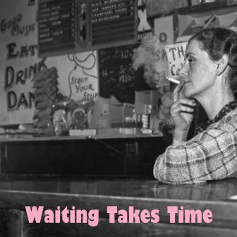 Waiting Takes Time by The 'Over