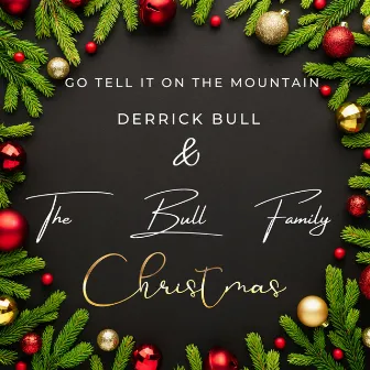 Go Tell It on the Mountain & the Bull Family Christmas by Derrick Bull