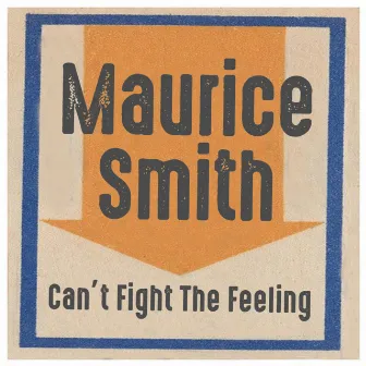 Can't Fight The Feeling by Maurice Smith