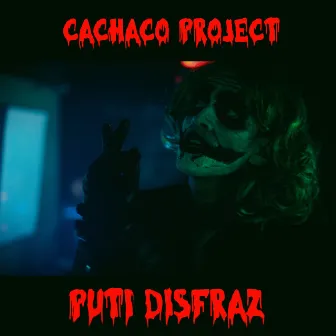 Putidisfraz by Cachaco Project