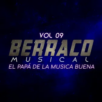 Berraco Musical: el Papá de la Musica Buena (Vol. 09) by El Berraco