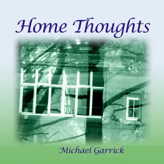 Home Thoughts by Michael Garrick