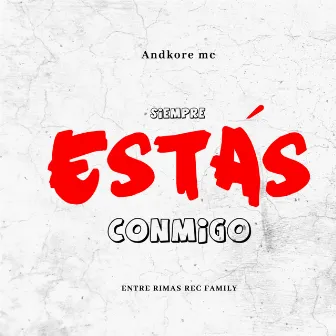 Siempre Estás Conmigo by Andkore mc