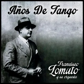 Años de Tango by Francisco Lomuto y su Orquesta