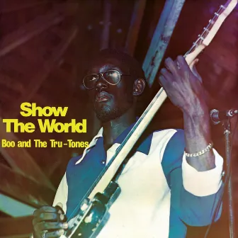 Show the World by Tru Tones