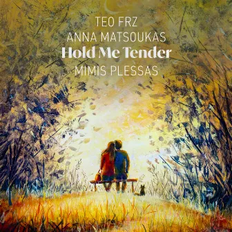 Hold Me Tender by Anna Matsoukas