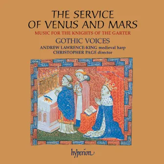 The Service of Venus and Mars: Music for the Knights of the Garter, 1340-1440 by Christopher Page