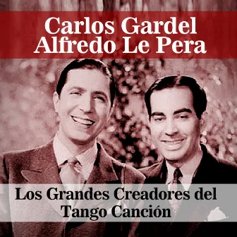 Los Grandes Creadores del Tango Canción by Alfredo Le Pera