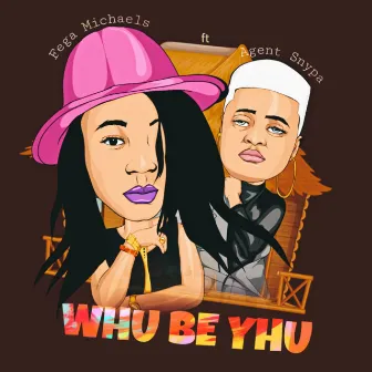 Whu be yhu by Fega Michaels