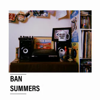 Ban Summers by Ban Summers