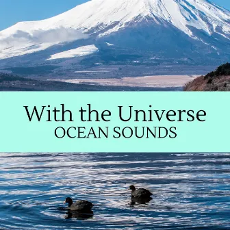 With the Universe - Ocean Sounds by Cosmic Rain Sounds