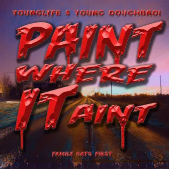 Paint Where It Aint by Younglyfe