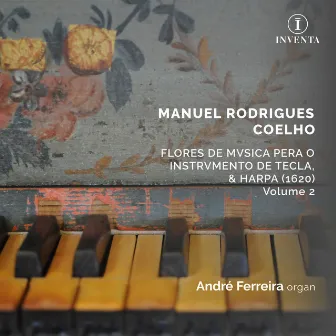 Coelho: Flores de Musica pera o Instrumento de Tecla, & Harpa, Volume 2 by André Ferreira