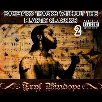 Barebakc Tracks Without The Plastic Classics 2 by Tryf Bindope