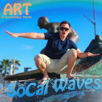 SoCal Waves by ART A Reasonable Truth