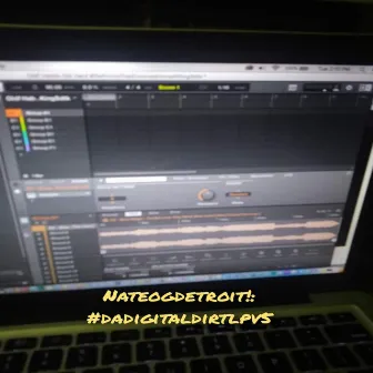 #DaDigitalDirtLPV5 by Nateogdetroit!