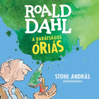 A barátságos óriás (Unabridged) by Roald Dahl