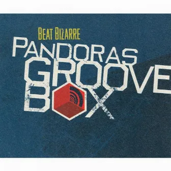 Pandoras Grooves Box by Beat Bizarre