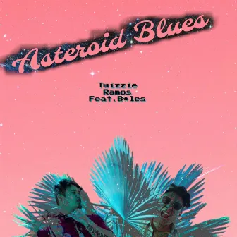 Asteroid Blues by Twizzie Ramos